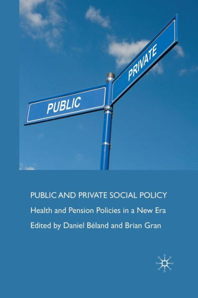 Public and Private Social Policy: Health Pension Policies a New Era