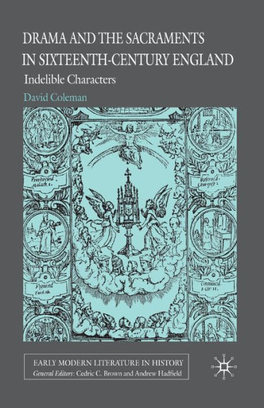 Drama and the Sacraments Sixteenth-Century England: Indelible Characters