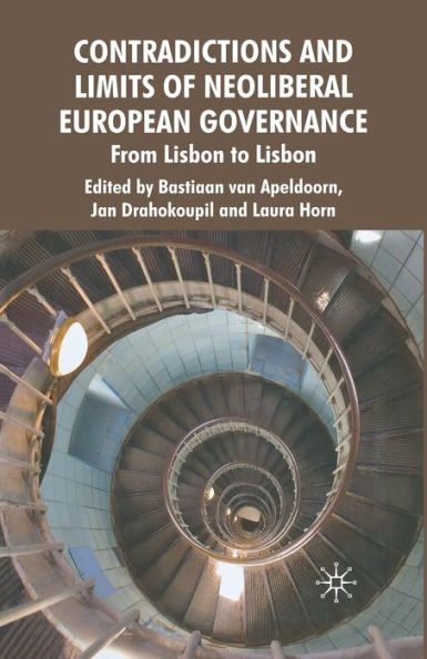 Contradictions and Limits of Neoliberal European Governance: From Lisbon to