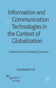 Title: Information and Communication Technologies in the Context of Globalization: Evidence from Developing Countries, Author: K. Lal