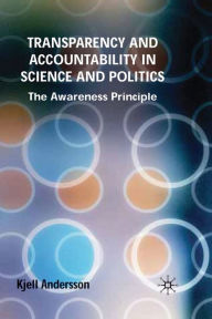 Title: Transparency and Accountability in Science and Politics: The Awareness Principle, Author: K. Andersson