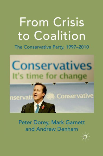 From Crisis to Coalition: The Conservative Party, 1997-2010