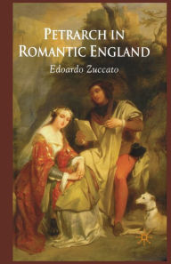 Title: Petrarch in Romantic England, Author: E. Zuccato