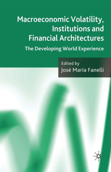 Macroeconomic Volatility, Institutions and Financial Architectures: The Developing World Experience