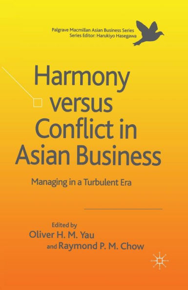 Harmony Versus Conflict Asian Business: Managing a Turbulent Era