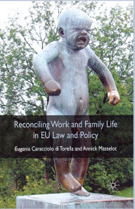 Title: Reconciling Work and Family Life in EU Law and Policy, Author: A. Masselot