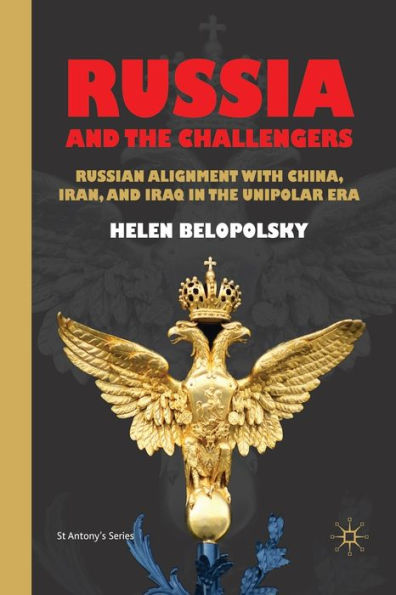 Russia and the Challengers: Russian Alignment with China, Iran Iraq Unipolar Era