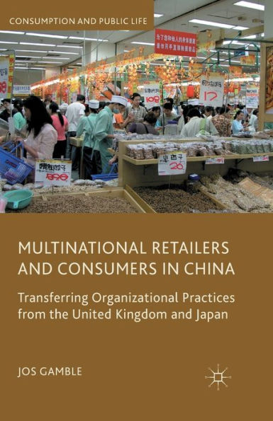 Multinational Retailers and Consumers China: Transferring Organizational Practices from the United Kingdom Japan