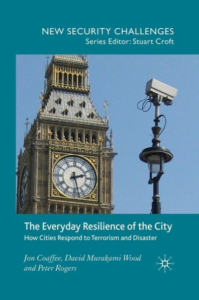 the Everyday Resilience of City: How Cities Respond to Terrorism and Disaster