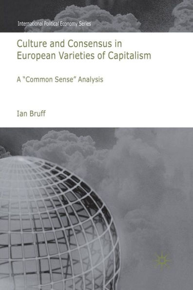 Culture and Consensus European Varieties of Capitalism: A "Common Sense" Analysis