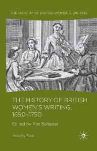 Title: The History of British Women's Writing, 1690 - 1750: Volume Four, Author: R. Ballaster