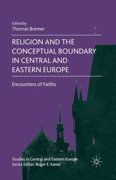 Religion and the Conceptual Boundary in Central and Eastern Europe: Encounters of Faiths