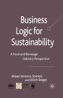 Business Logic for Sustainability: A Food and Beverage Industry Perspective