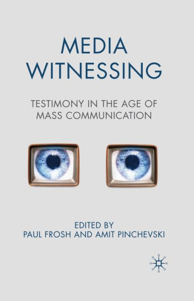 Media Witnessing: Testimony in the Age of Mass Communication