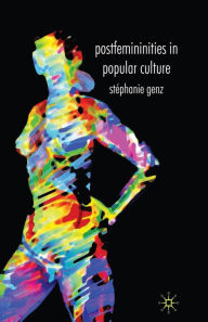 Title: Postfemininities in Popular Culture, Author: Stephanie Genz