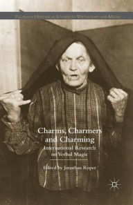 Title: Charms, Charmers and Charming: International Research on Verbal Magic, Author: J.  Roper