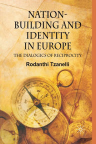 Title: Nation-Building and Identity in Europe: The Dialogics of Reciprocity, Author: R. Tzanelli