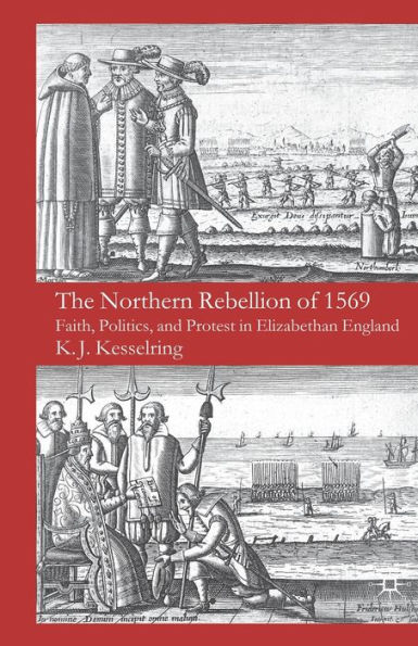 The Northern Rebellion of 1569: Faith, Politics and Protest Elizabethan England