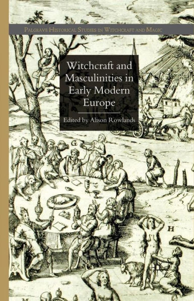 Witchcraft and Masculinities Early Modern Europe