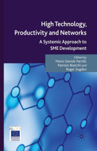 Title: High Technology, Productivity and Networks: A Systemic Approach to SME Development, Author: Patrizio Bianchi