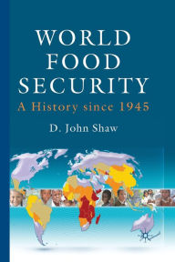 Title: World Food Security: A History since 1945, Author: D. Shaw