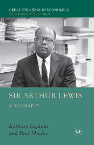 Title: Sir Arthur Lewis: A Biography, Author: P. Mosley