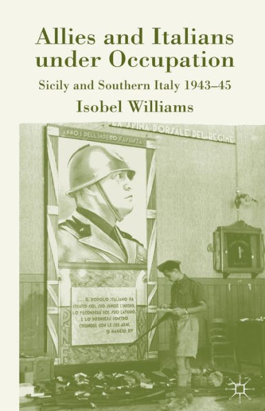 Allies and Italians under Occupation: Sicily Southern Italy 1943-45