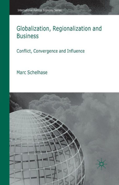 Globalization, Regionalization and Business: Conflict, Convergence Influence