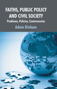 Title: Faiths, Public Policy and Civil Society: Problems, Policies, Controversies, Author: H G Quaritch Wales