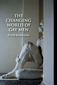 Title: The Changing World of Gay Men, Author: P. Robinson