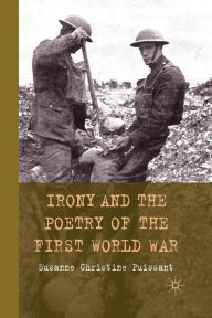 Title: Irony and the Poetry of the First World War, Author: S. Puissant