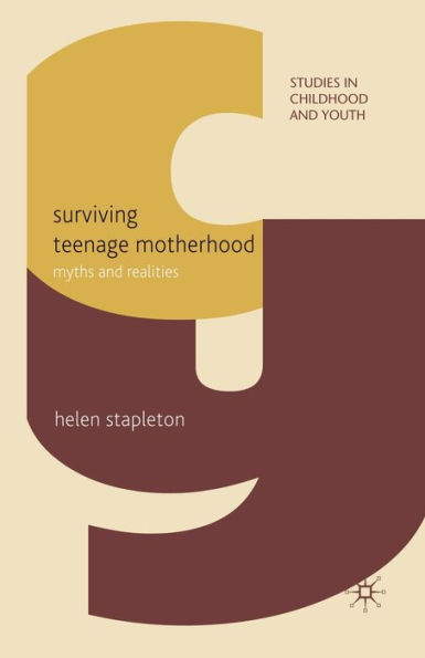 Surviving Teenage Motherhood: Myths and Realities