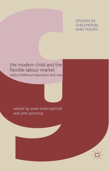 the Modern Child and Flexible Labour Market: Early Childhood Education Care