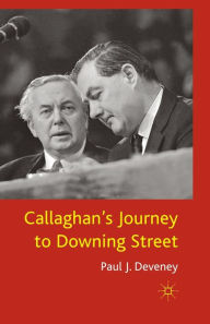 Title: Callaghan's Journey to Downing Street, Author: P. Deveney