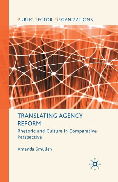 Translating Agency Reform: Rhetoric and Culture Comparative Perspective