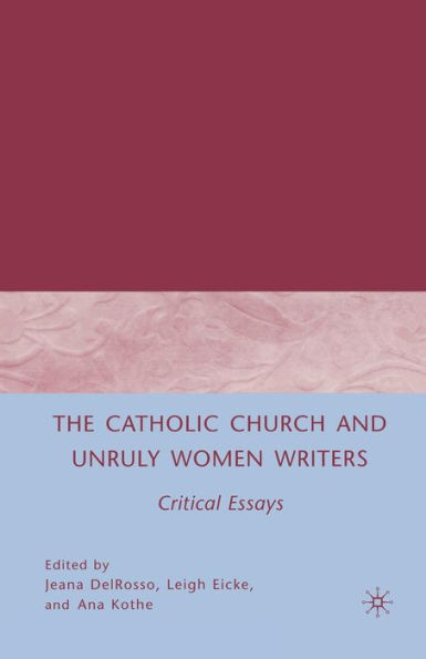 The Catholic Church and Unruly Women Writers: Critical Essays