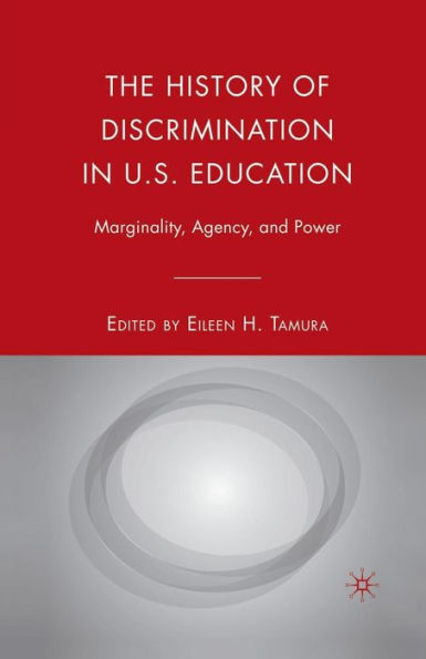 The History of Discrimination U.S. Education: Marginality, Agency, and Power