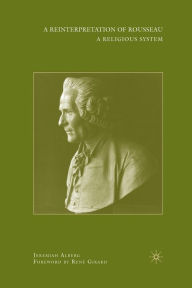 Title: A Reinterpretation of Rousseau: A Religious System, Author: J. Alberg
