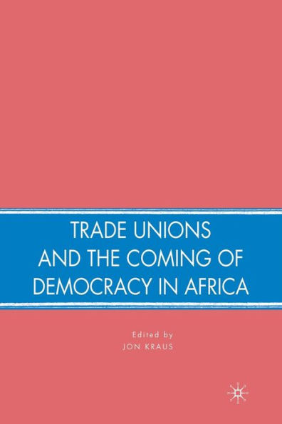 Trade Unions and the Coming of Democracy in Africa