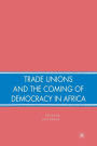 Trade Unions and the Coming of Democracy in Africa