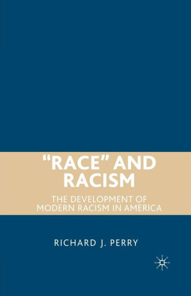 "Race" and Racism: The Development of Modern Racism America