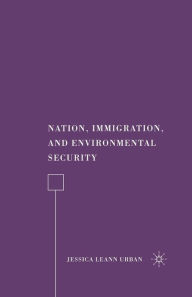 Title: Nation, Immigration, and Environmental Security, Author: J. Urban