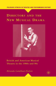Title: Directors and the New Musical Drama: British and American Musical Theatre in the 1980s and 90s, Author: M. Lundskaer-Nielsen