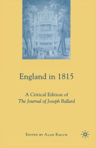 Title: England in 1815: A Critical Edition of The Journal of Joseph Ballard, Author: A. Rauch