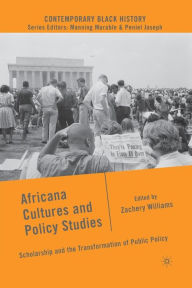 Title: Africana Cultures and Policy Studies: Scholarship and the Transformation of Public Policy, Author: Z. Williams