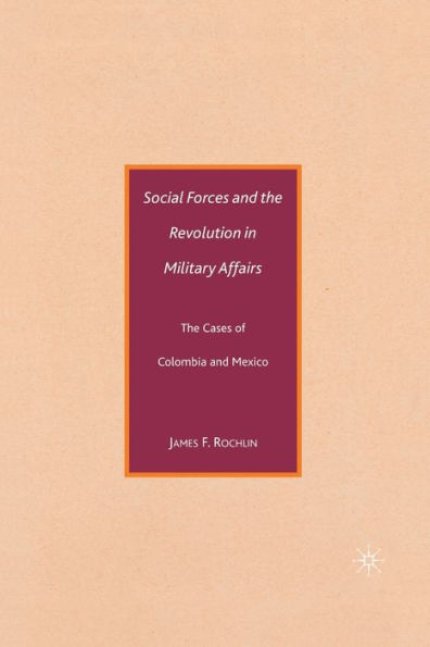 Social Forces and The Revolution Military Affairs: Cases of Colombia Mexico