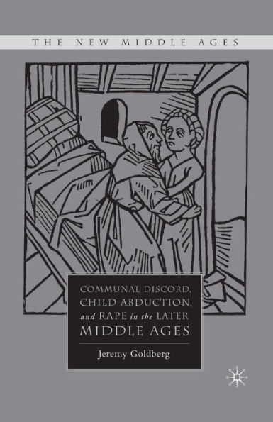 Communal Discord, Child Abduction, and Rape the Later Middle Ages