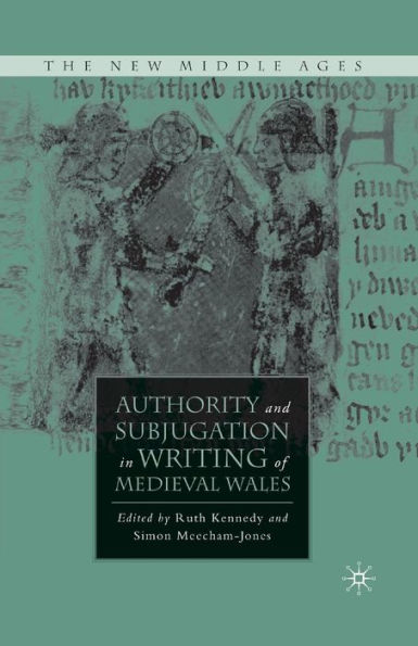 Authority and Subjugation Writing of Medieval Wales