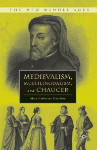 Title: Medievalism, Multilingualism, and Chaucer, Author: M. Davidson