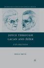 Joyce through Lacan and Zizek: Explorations